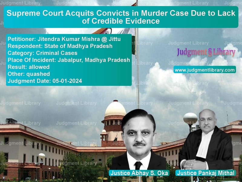 Supreme Court Acquits Convicts in Murder Case Due to Lack of Credible Evidence image for SC Judgment dated 05-01-2024 in the case of Jitendra Kumar Mishra @ Jittu vs State of Madhya Pradesh