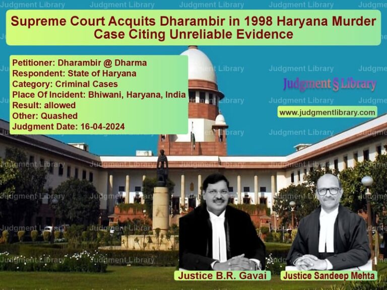 Supreme Court Acquits Dharambir in 1998 Haryana Murder Case Citing Unreliable Evidence image for SC Judgment dated 16-04-2024 in the case of Dharambir @ Dharma vs State of Haryana