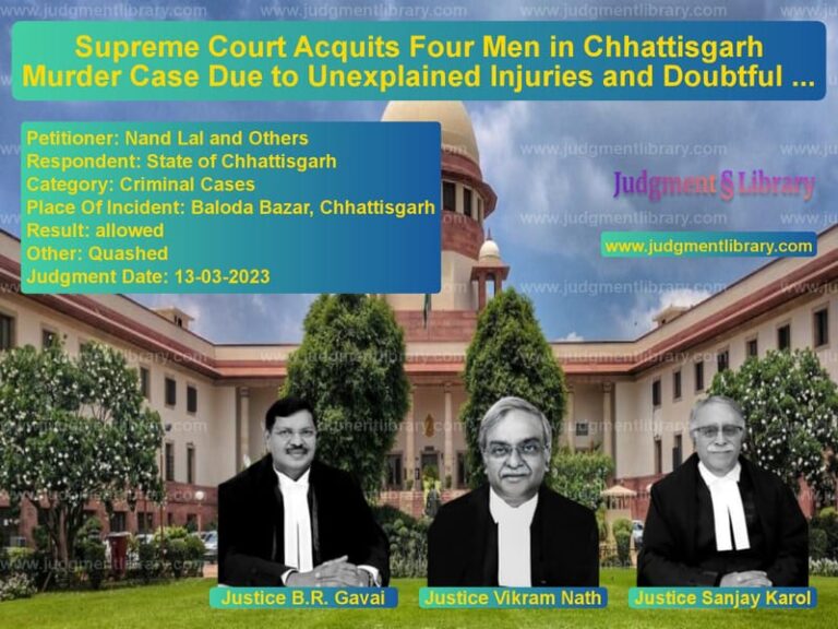 Supreme Court Acquits Four Men in Chhattisgarh Murder Case Due to Unexplained Injuries and Doubtful Evidence image for SC Judgment dated 13-03-2023 in the case of Nand Lal and Others vs State of Chhattisgarh