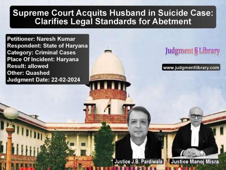 Supreme Court Acquits Husband in Suicide Case: Clarifies Legal Standards for Abetment image for SC Judgment dated 22-02-2024 in the case of Naresh Kumar vs State of Haryana