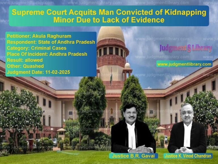 Supreme Court Acquits Man Convicted of Kidnapping Minor Due to Lack of Evidence image for SC Judgment dated 11-02-2025 in the case of Akula Raghuram vs State of Andhra Pradesh