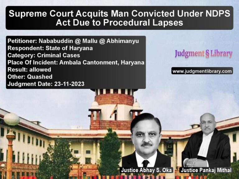 Supreme Court Acquits Man Convicted Under NDPS Act Due to Procedural Lapses image for SC Judgment dated 23-11-2023 in the case of Nababuddin @ Mallu @ Abhimanyu vs State of Haryana