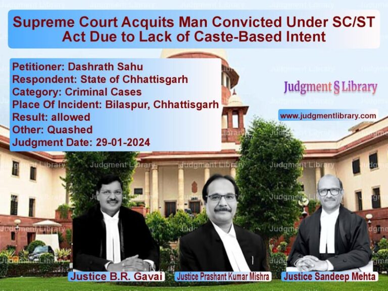 Supreme Court Acquits Man Convicted Under SC/ST Act Due to Lack of Caste-Based Intent image for SC Judgment dated 29-01-2024 in the case of Dashrath Sahu vs State of Chhattisgarh