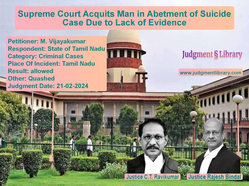 Supreme Court Acquits Man in Abetment of Suicide Case Due to Lack of Evidence image for SC Judgment dated 21-02-2024 in the case of M. Vijayakumar vs State of Tamil Nadu