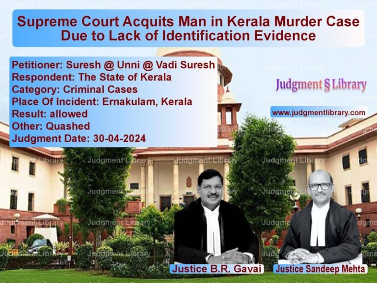Supreme Court Acquits Man in Kerala Murder Case Due to Lack of Identification Evidence image for SC Judgment dated 30-04-2024 in the case of Suresh @ Unni @ Vadi Suresh vs The State of Kerala
