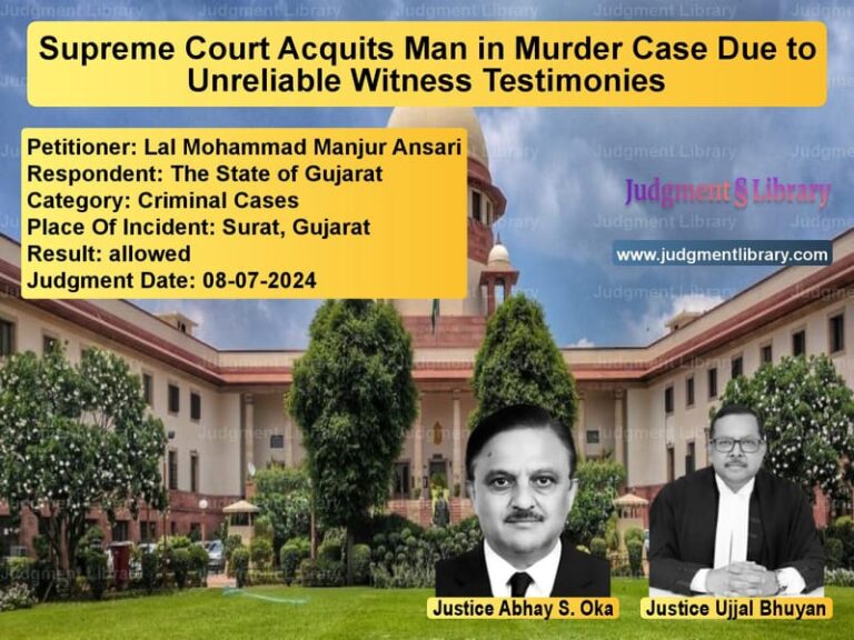 Supreme Court Acquits Man in Murder Case Due to Unreliable Witness Testimonies image for SC Judgment dated 08-07-2024 in the case of Lal Mohammad Manjur Ansari vs The State of Gujarat