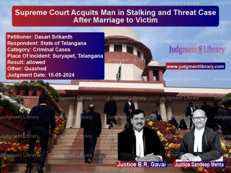 Supreme Court Acquits Man in Stalking and Threat Case After Marriage to Victim image for SC Judgment dated 15-05-2024 in the case of Dasari Srikanth vs State of Telangana