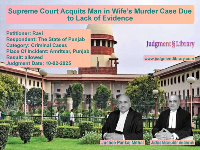 Supreme Court Acquits Man in Wife’s Murder Case Due to Lack of Evidence image for SC Judgment dated 10-02-2025 in the case of Ravi vs The State of Punjab