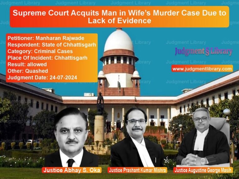 Supreme Court Acquits Man in Wife’s Murder Case Due to Lack of Evidence image for SC Judgment dated 24-07-2024 in the case of Manharan Rajwade vs State of Chhattisgarh