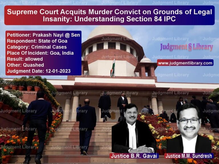 Supreme Court Acquits Murder Convict on Grounds of Legal Insanity: Understanding Section 84 IPC image for SC Judgment dated 12-01-2023 in the case of Prakash Nayi @ Sen vs State of Goa