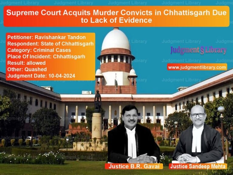 Supreme Court Acquits Murder Convicts in Chhattisgarh Due to Lack of Evidence image for SC Judgment dated 10-04-2024 in the case of Ravishankar Tandon vs State of Chhattisgarh