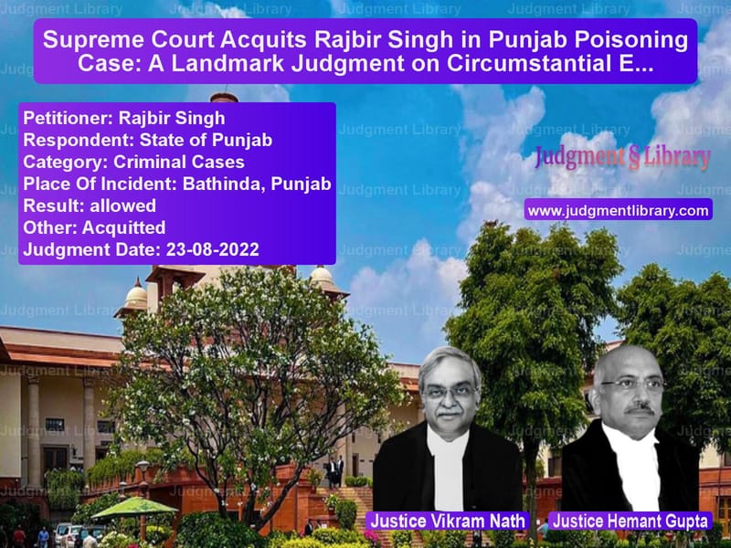 Supreme Court Acquits Rajbir Singh in Punjab Poisoning Case: A Landmark Judgment on Circumstantial Evidence image for SC Judgment dated 23-08-2022 in the case of Rajbir Singh vs State of Punjab