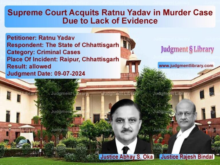 Supreme Court Acquits Ratnu Yadav in Murder Case Due to Lack of Evidence image for SC Judgment dated 09-07-2024 in the case of Ratnu Yadav vs The State of Chhattisgarh