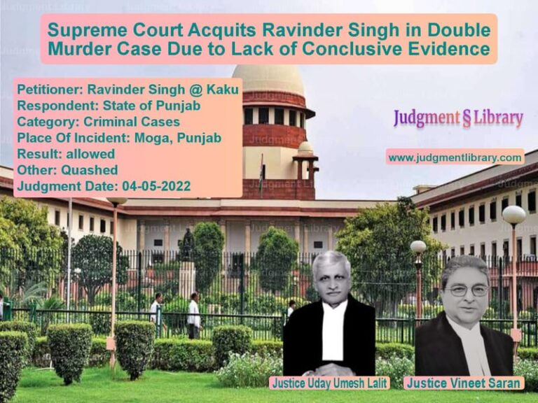 Supreme Court Acquits Ravinder Singh in Double Murder Case Due to Lack of Conclusive Evidence image for SC Judgment dated 04-05-2022 in the case of Ravinder Singh @ Kaku vs State of Punjab