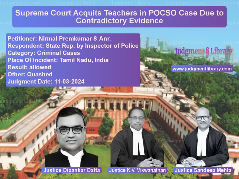 Supreme Court Acquits Teachers in POCSO Case Due to Contradictory Evidence image for SC Judgment dated 11-03-2024 in the case of Nirmal Premkumar & Anr. vs State Rep. by Inspector of Pol