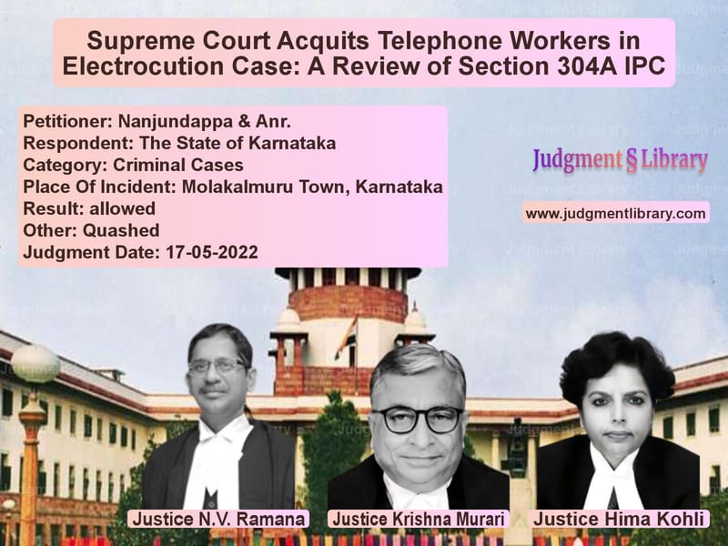 Supreme Court Acquits Telephone Workers in Electrocution Case: A Review of Section 304A IPC image for SC Judgment dated 17-05-2022 in the case of Nanjundappa & Anr. vs The State of Karnataka