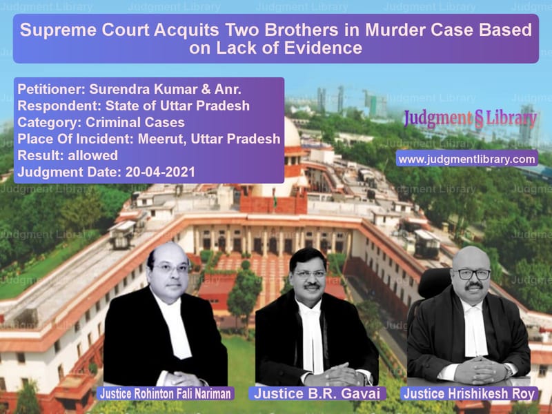 Supreme Court Acquits Two Brothers in Murder Case Based on Lack of Evidence image for SC Judgment dated 20-04-2021 in the case of Surendra Kumar & Anr. vs State of Uttar Pradesh