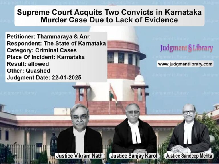 Supreme Court Acquits Two Convicts in Karnataka Murder Case Due to Lack of Evidence image for SC Judgment dated 22-01-2025 in the case of Thammaraya & Anr. vs The State of Karnataka