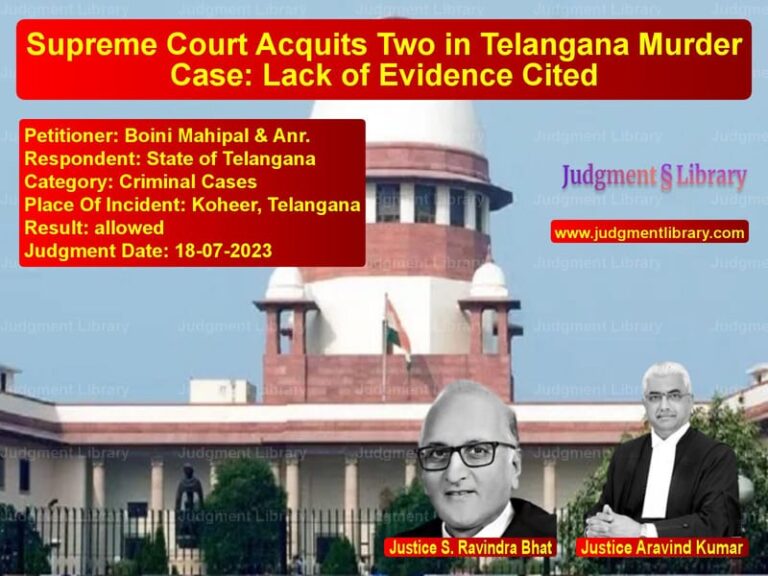 Supreme Court Acquits Two in Telangana Murder Case: Lack of Evidence Cited image for SC Judgment dated 18-07-2023 in the case of Boini Mahipal & Anr. vs State of Telangana