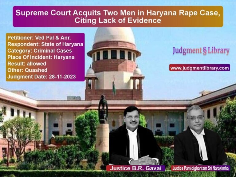 Supreme Court Acquits Two Men in Haryana Rape Case, Citing Lack of Evidence image for SC Judgment dated 28-11-2023 in the case of Ved Pal & Anr. vs State of Haryana