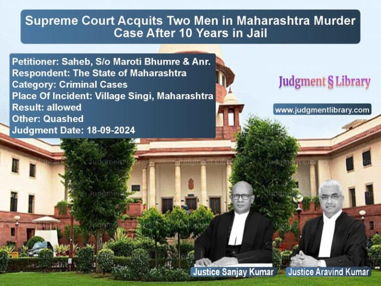 Supreme Court Acquits Two Men in Maharashtra Murder Case After 10 Years in Jail image for SC Judgment dated 18-09-2024 in the case of Saheb, S/o Maroti Bhumre & Anr vs The State of Maharashtra