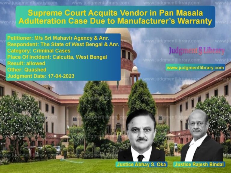 Supreme Court Acquits Vendor in Pan Masala Adulteration Case Due to Manufacturer’s Warranty image for SC Judgment dated 17-04-2023 in the case of M/s Sri Mahavir Agency & Anr. vs The State of West Bengal & Anr