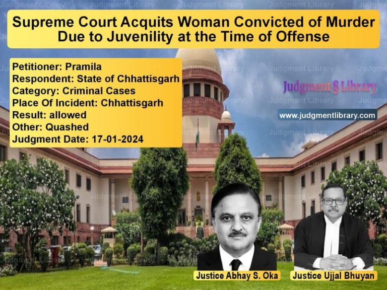 Supreme Court Acquits Woman Convicted of Murder Due to Juvenility at the Time of Offense image for SC Judgment dated 17-01-2024 in the case of Pramila vs State of Chhattisgarh
