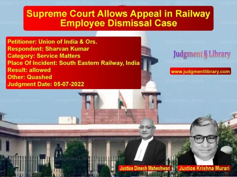 Supreme Court Allows Appeal in Railway Employee Dismissal Case image for SC Judgment dated 05-07-2022 in the case of Union of India & Ors. vs Sharvan Kumar