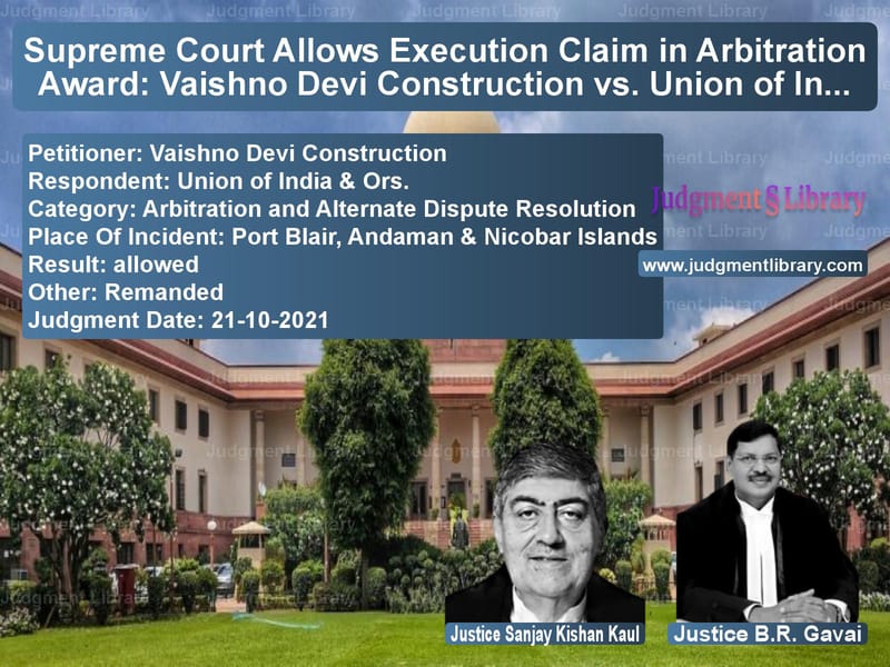 Supreme Court Allows Execution Claim in Arbitration Award: Vaishno Devi Construction vs. Union of India image for SC Judgment dated 21-10-2021 in the case of Vaishno Devi Construction vs Union of India & Ors.