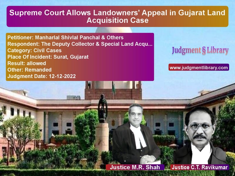 Supreme Court Allows Landowners' Appeal in Gujarat Land Acquisition Case image for SC Judgment dated 12-12-2022 in the case of Manharlal Shivlal Panchal & Ot vs The Deputy Collector & Special