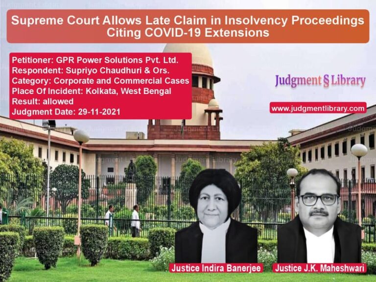 Supreme Court Allows Late Claim in Insolvency Proceedings Citing COVID-19 Extensions image for SC Judgment dated 29-11-2021 in the case of GPR Power Solutions Pvt. Ltd. vs Supriyo Chaudhuri & Ors.