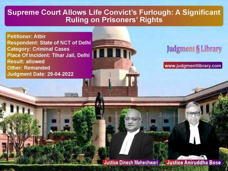 Supreme Court Allows Life Convict’s Furlough: A Significant Ruling on Prisoners’ Rights image for SC Judgment dated 29-04-2022 in the case of Atbir vs State of NCT of Delhi