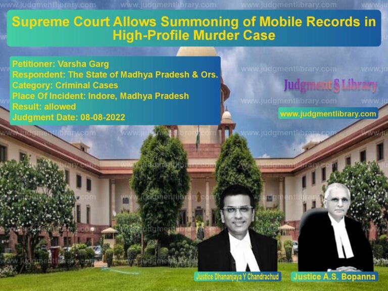 Supreme Court Allows Summoning of Mobile Records in High-Profile Murder Case image for SC Judgment dated 08-08-2022 in the case of Varsha Garg vs The State of Madhya Pradesh &