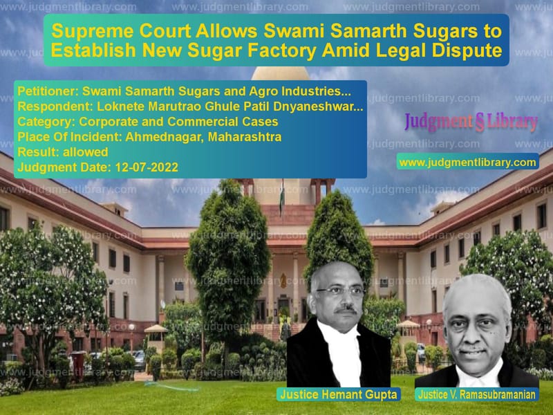 Supreme Court Allows Swami Samarth Sugars to Establish New Sugar Factory Amid Legal Dispute image for SC Judgment dated 12-07-2022 in the case of Swami Samarth Sugars and Agro vs Loknete Marutrao Ghule Patil D