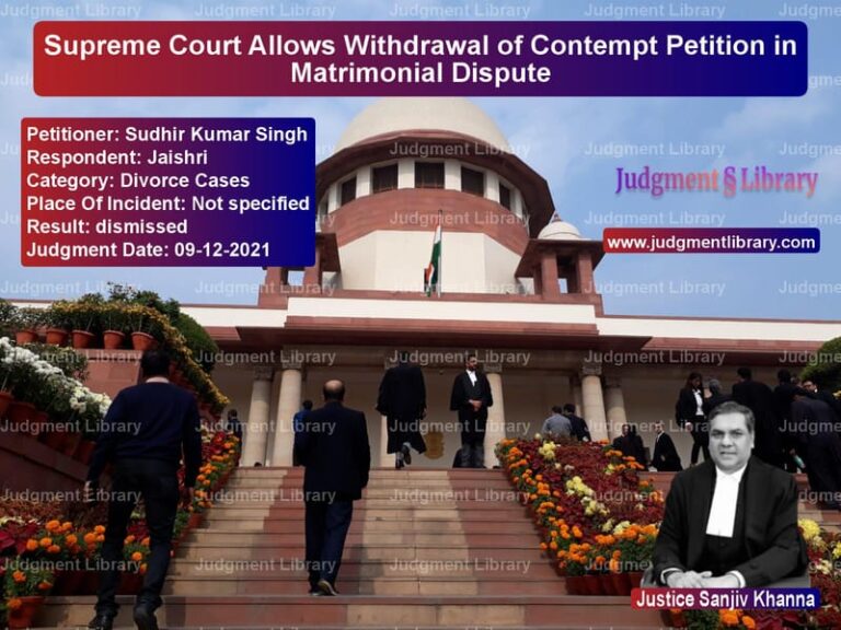 Supreme Court Allows Withdrawal of Contempt Petition in Matrimonial Dispute image for SC Judgment dated 09-12-2021 in the case of Sudhir Kumar Singh vs Jaishri