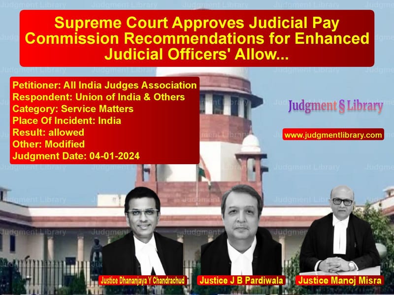 Supreme Court Approves Judicial Pay Commission Recommendations for Enhanced Judicial Officers' Allowances image for SC Judgment dated 04-01-2024 in the case of All India Judges Association vs Union of India & Others