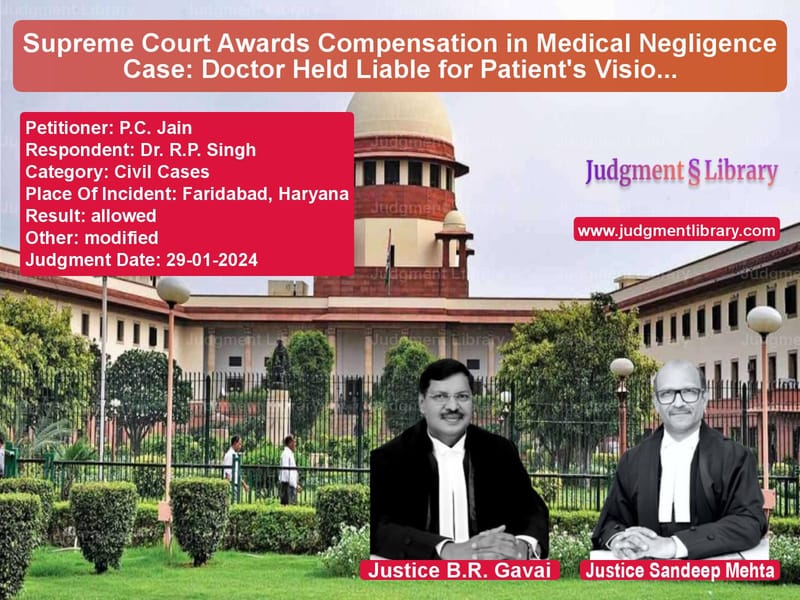 Supreme Court Awards Compensation in Medical Negligence Case: Doctor Held Liable for Patient's Vision Loss image for SC Judgment dated 29-01-2024 in the case of P.C. Jain vs Dr. R.P. Singh