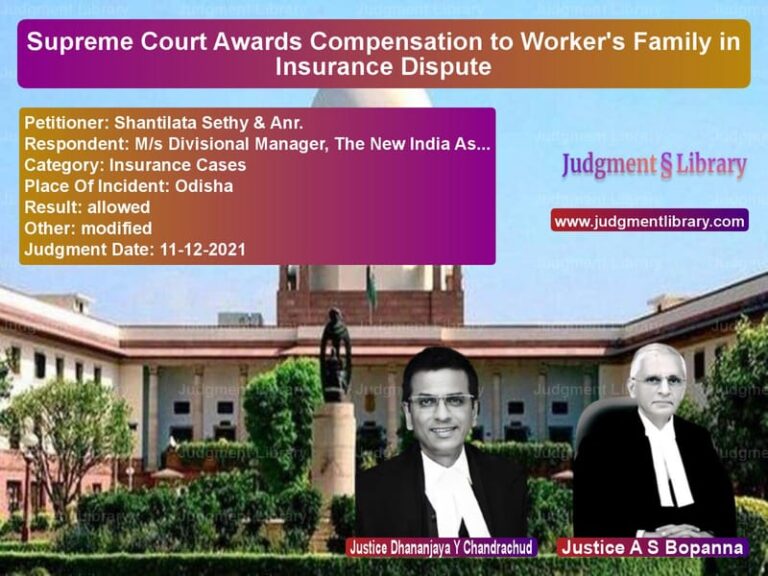 Supreme Court Awards Compensation to Worker's Family in Insurance Dispute image for SC Judgment dated 11-12-2021 in the case of Shantilata Sethy & Anr. vs M/s Divisional Manager, The Ne