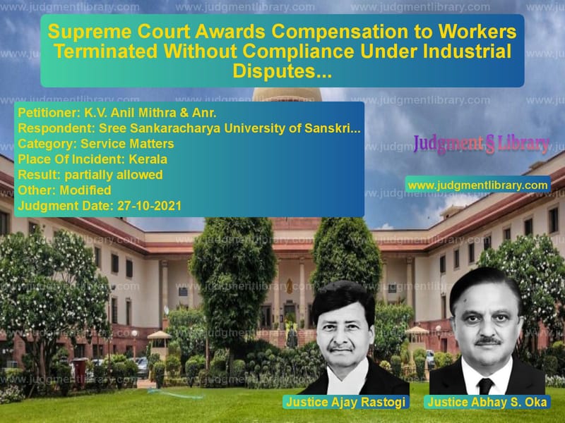 Supreme Court Awards Compensation to Workers Terminated Without Compliance Under Industrial Disputes Act image for SC Judgment dated 27-10-2021 in the case of K.V. Anil Mithra & Anr. vs Sree Sankaracharya University