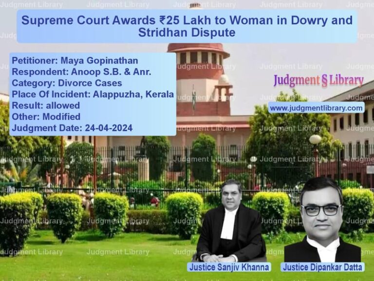 Supreme Court Awards ₹25 Lakh to Woman in Dowry and Stridhan Dispute image for SC Judgment dated 24-04-2024 in the case of Maya Gopinathan vs Anoop S.B. & Anr.