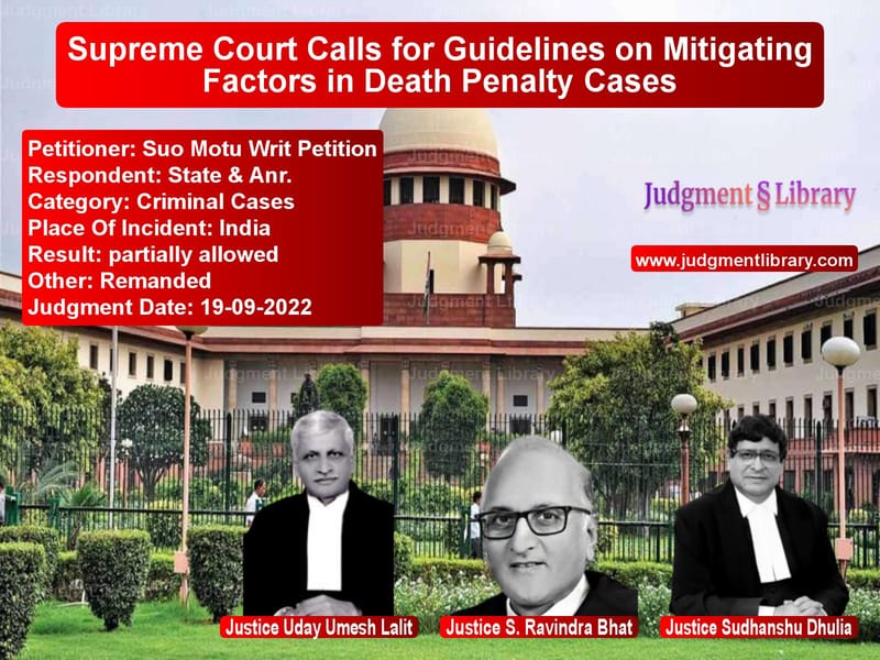 Supreme Court Calls for Guidelines on Mitigating Factors in Death Penalty Cases image for SC Judgment dated 19-09-2022 in the case of Suo Motu Writ Petition vs State & Anr.