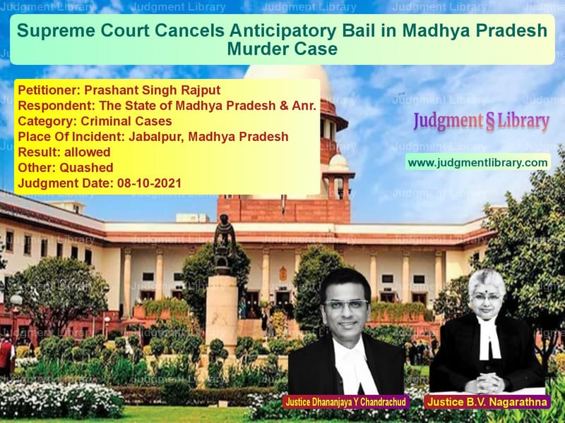 Supreme Court Cancels Anticipatory Bail in Madhya Pradesh Murder Case image for SC Judgment dated 08-10-2021 in the case of Prashant Singh Rajput vs The State of Madhya Pradesh &