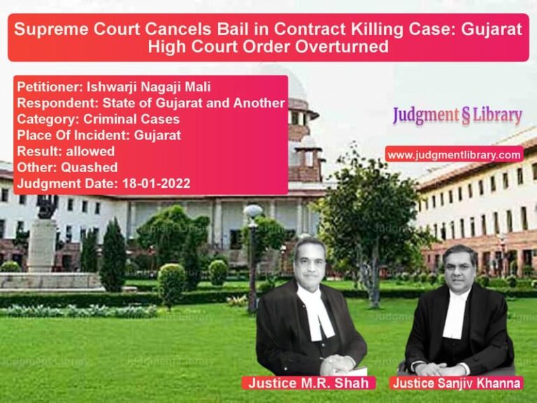 Supreme Court Cancels Bail in Contract Killing Case: Gujarat High Court Order Overturned image for SC Judgment dated 18-01-2022 in the case of Ishwarji Nagaji Mali vs State of Gujarat and Another