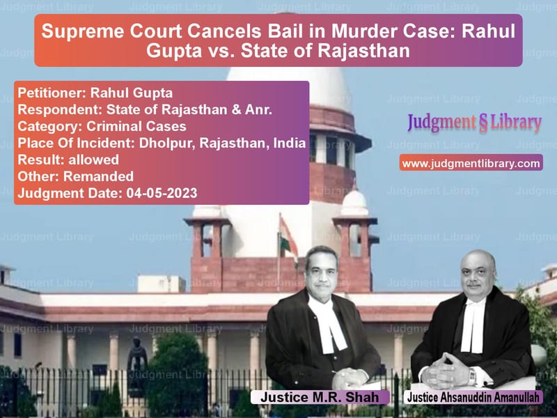 Supreme Court Cancels Bail in Murder Case: Rahul Gupta vs. State of Rajasthan image for SC Judgment dated 04-05-2023 in the case of Rahul Gupta vs State of Rajasthan & Anr.