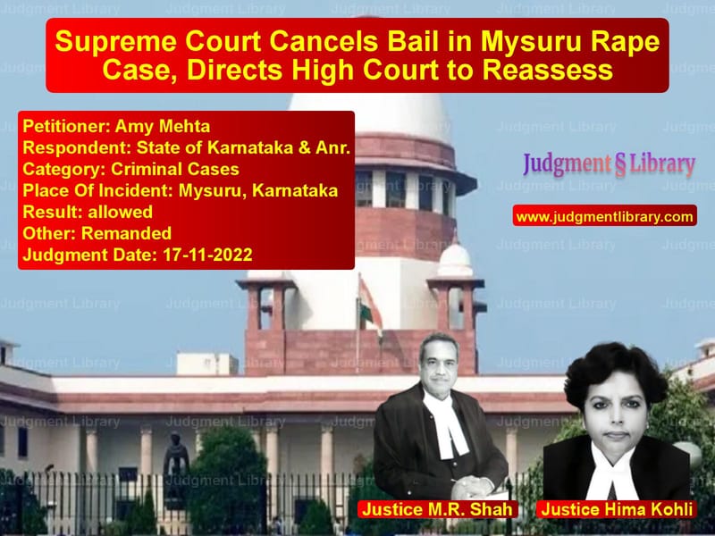 Supreme Court Cancels Bail in Mysuru Rape Case, Directs High Court to Reassess image for SC Judgment dated 17-11-2022 in the case of Amy Mehta vs State of Karnataka & Anr.