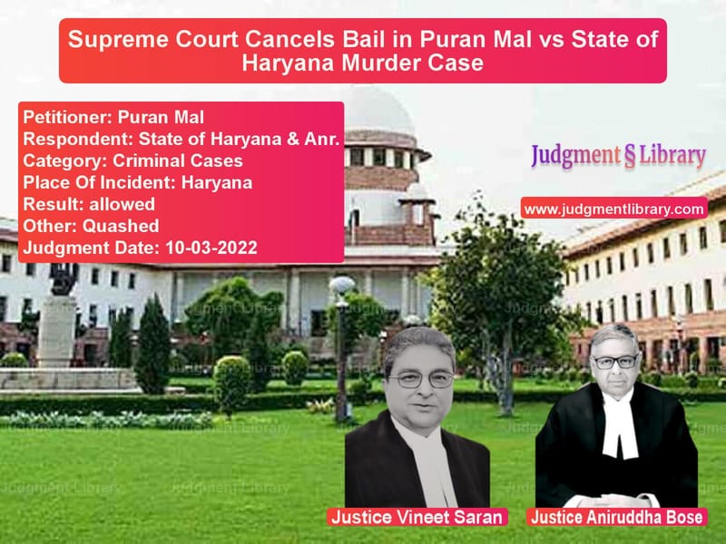 Supreme Court Cancels Bail in Puran Mal vs State of Haryana Murder Case image for SC Judgment dated 10-03-2022 in the case of Puran Mal vs State of Haryana & Anr.