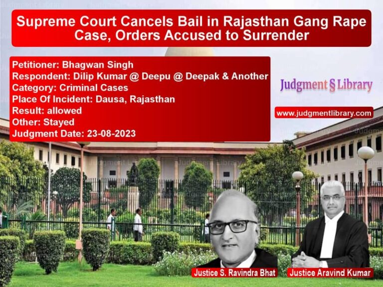 Supreme Court Cancels Bail in Rajasthan Gang Rape Case, Orders Accused to Surrender image for SC Judgment dated 23-08-2023 in the case of Bhagwan Singh vs Dilip Kumar @ Deepu @ Deepak &