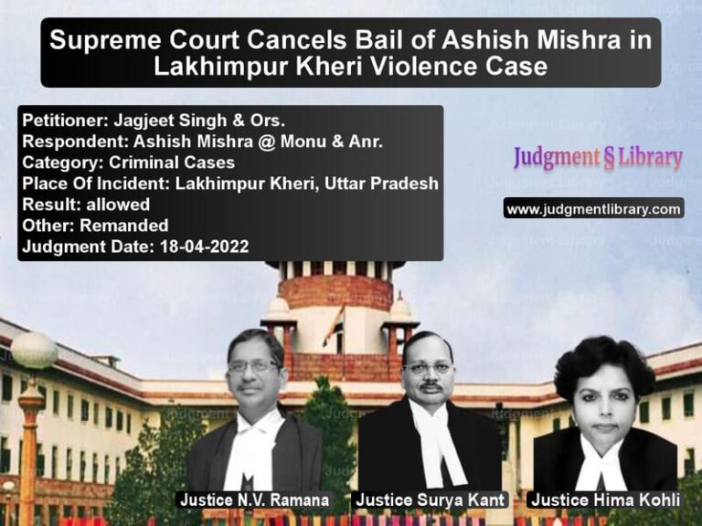 Supreme Court Cancels Bail of Ashish Mishra in Lakhimpur Kheri Violence Case image for SC Judgment dated 18-04-2022 in the case of Jagjeet Singh & Ors. vs Ashish Mishra @ Monu & Anr.