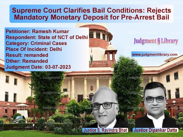 Supreme Court Clarifies Bail Conditions: Rejects Mandatory Monetary Deposit for Pre-Arrest Bail image for SC Judgment dated 03-07-2023 in the case of Ramesh Kumar vs State of NCT of Delhi