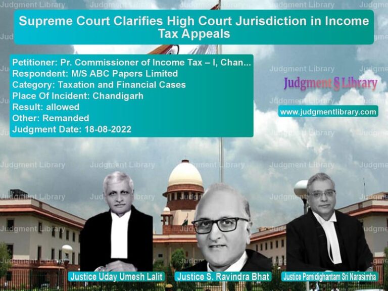 Supreme Court Clarifies High Court Jurisdiction in Income Tax Appeals image for SC Judgment dated 18-08-2022 in the case of Pr. Commissioner of Income Tax vs M/S ABC Papers Limited